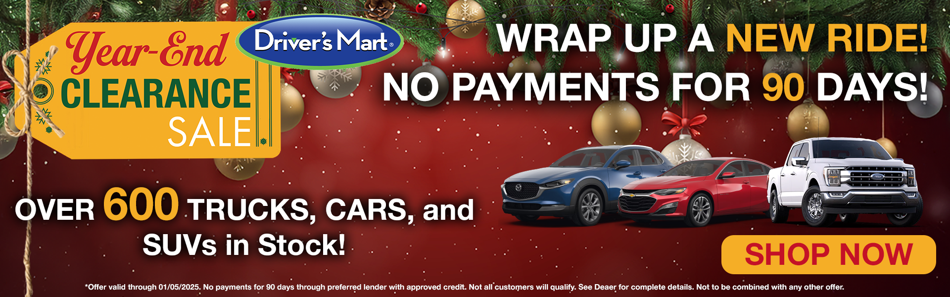 Year-End Clearance Sale. Wrap up a new ride, no payments for 90 days! Over 600 trucks, cars, and SUVs in stock!